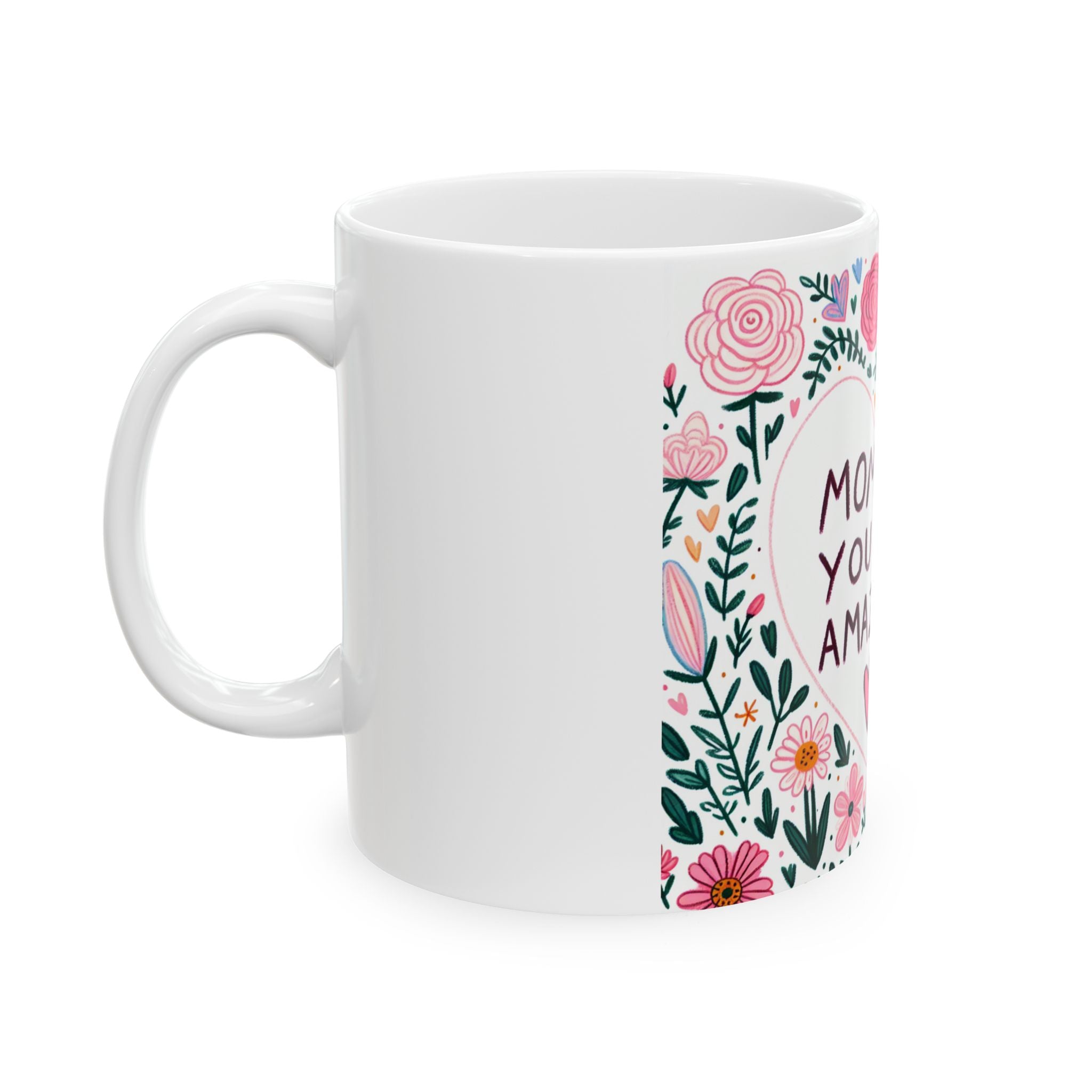 Mommy You Are Amazing Floral Ceramic Mug - 11oz & 15oz