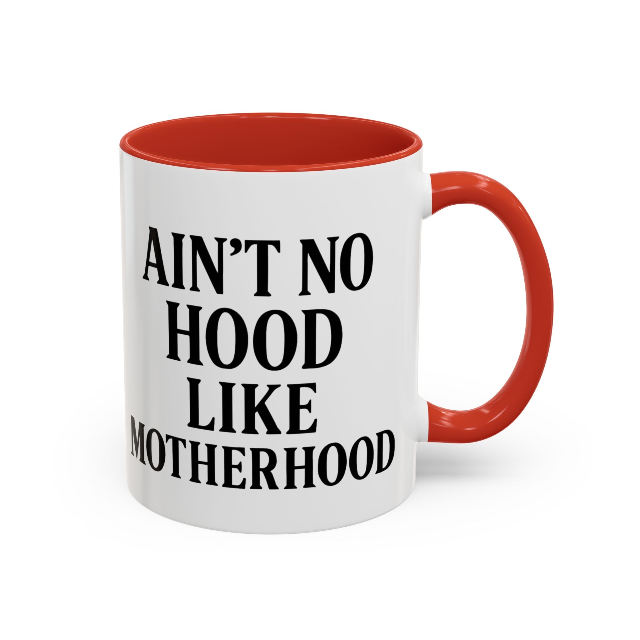 Ain't No Hood Like Motherhood Coffee Mug - 11/15oz Accent Mug for Moms