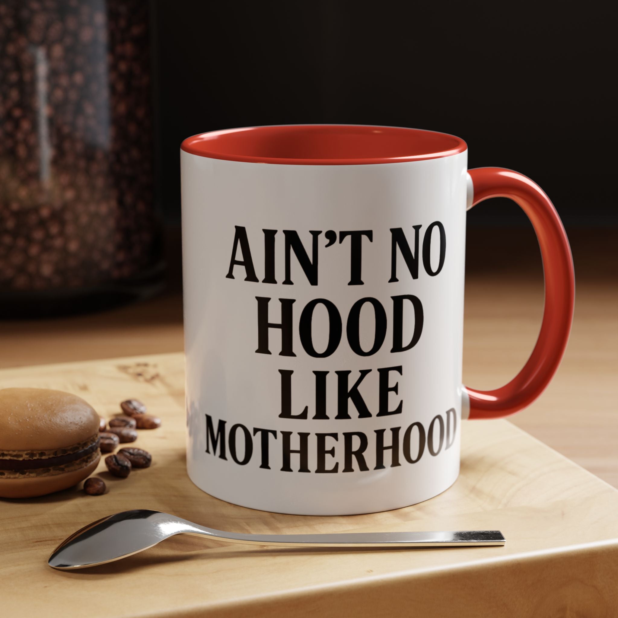 Ain't No Hood Like Motherhood Coffee Mug - 11/15oz Accent Mug for Moms