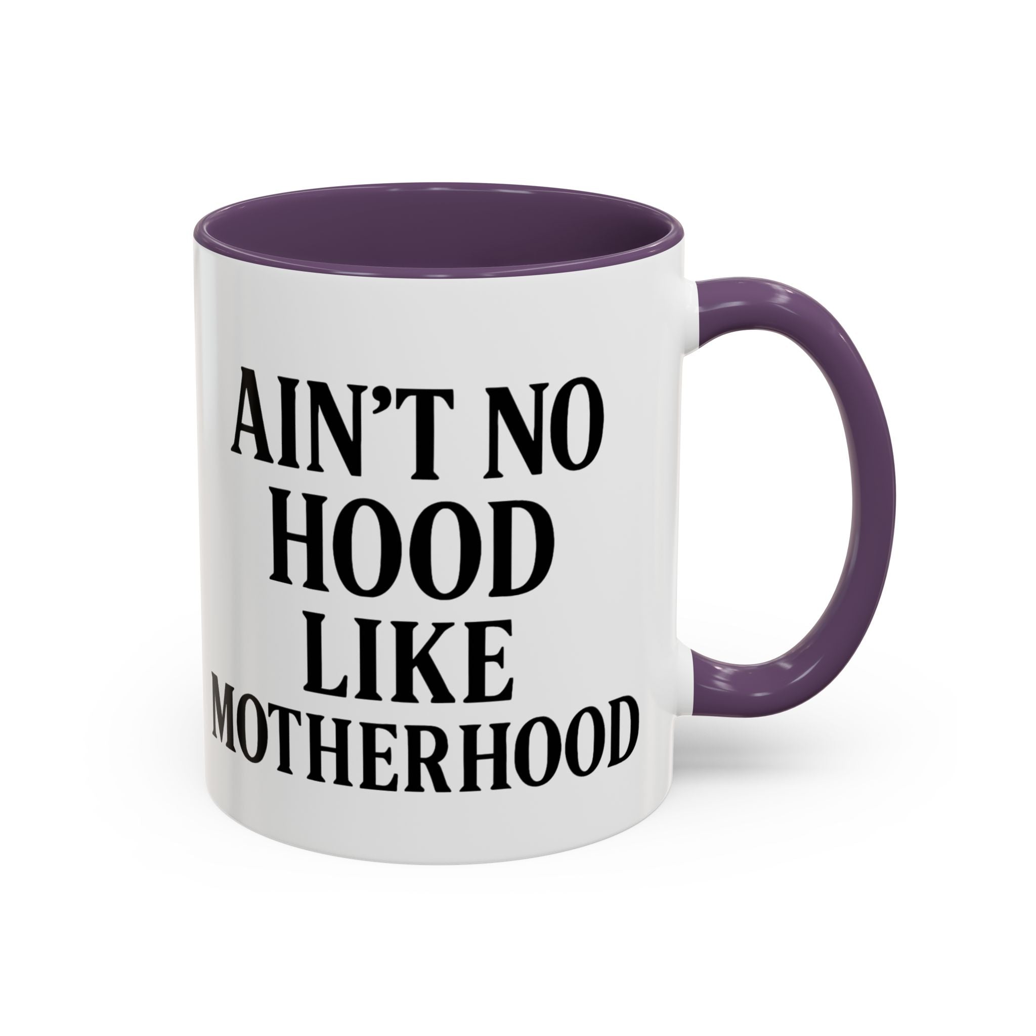 Ain't No Hood Like Motherhood Coffee Mug - 11/15oz Accent Mug for Moms