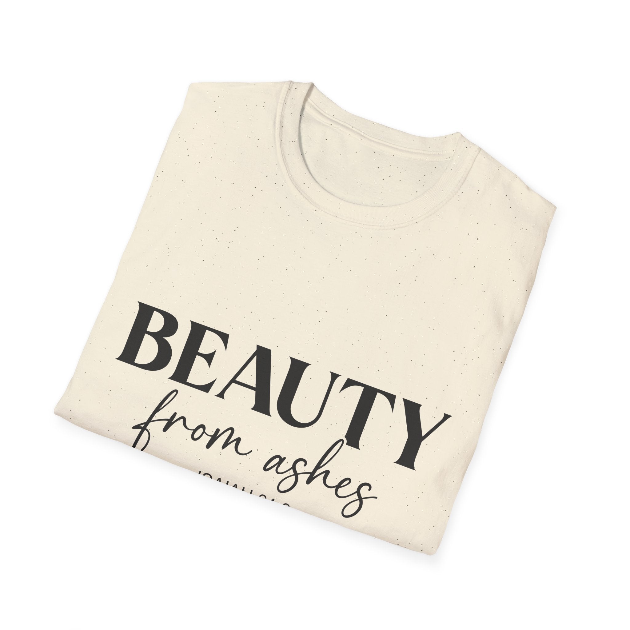 Inspirational Unisex T-Shirt: Beauty from Ashes, Faith Apparel, Motivational Gift, Christian Shirt, Casual Style, Uplifting Quote