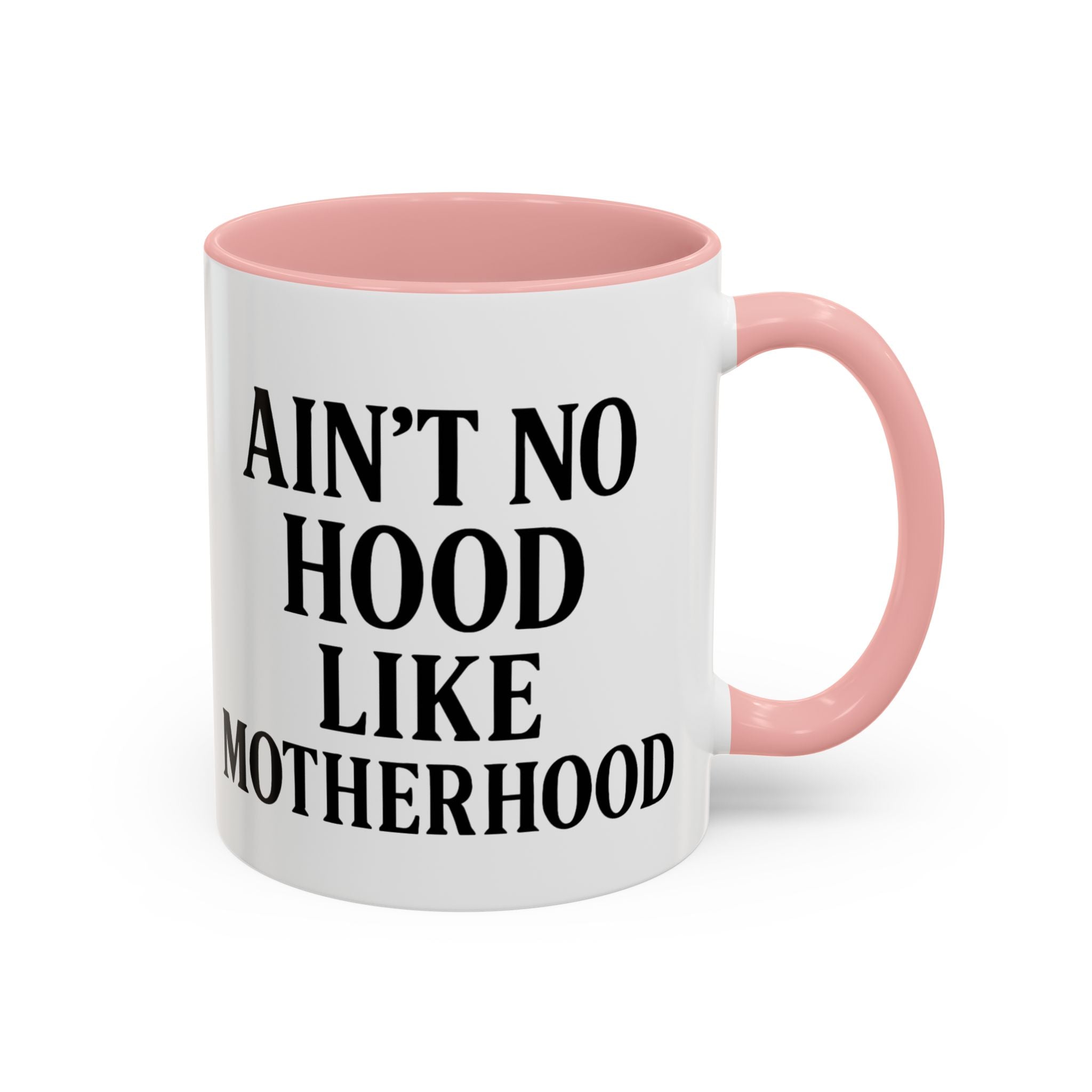 Ain't No Hood Like Motherhood Coffee Mug - 11/15oz Accent Mug for Moms