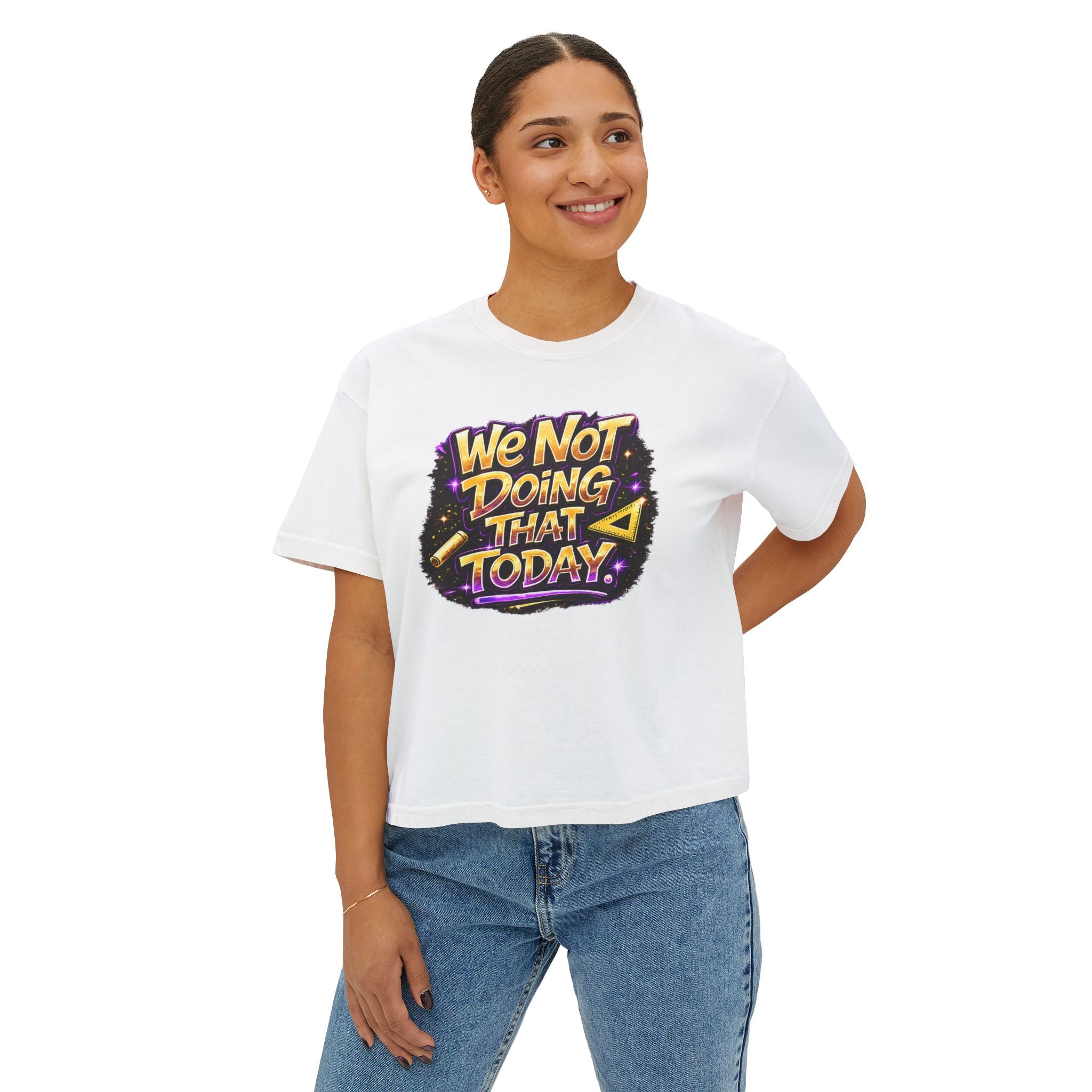 We Not Doing That Today Tee — Teachers Edition Funny Sarcastic Women's Boxy T‑Shirt