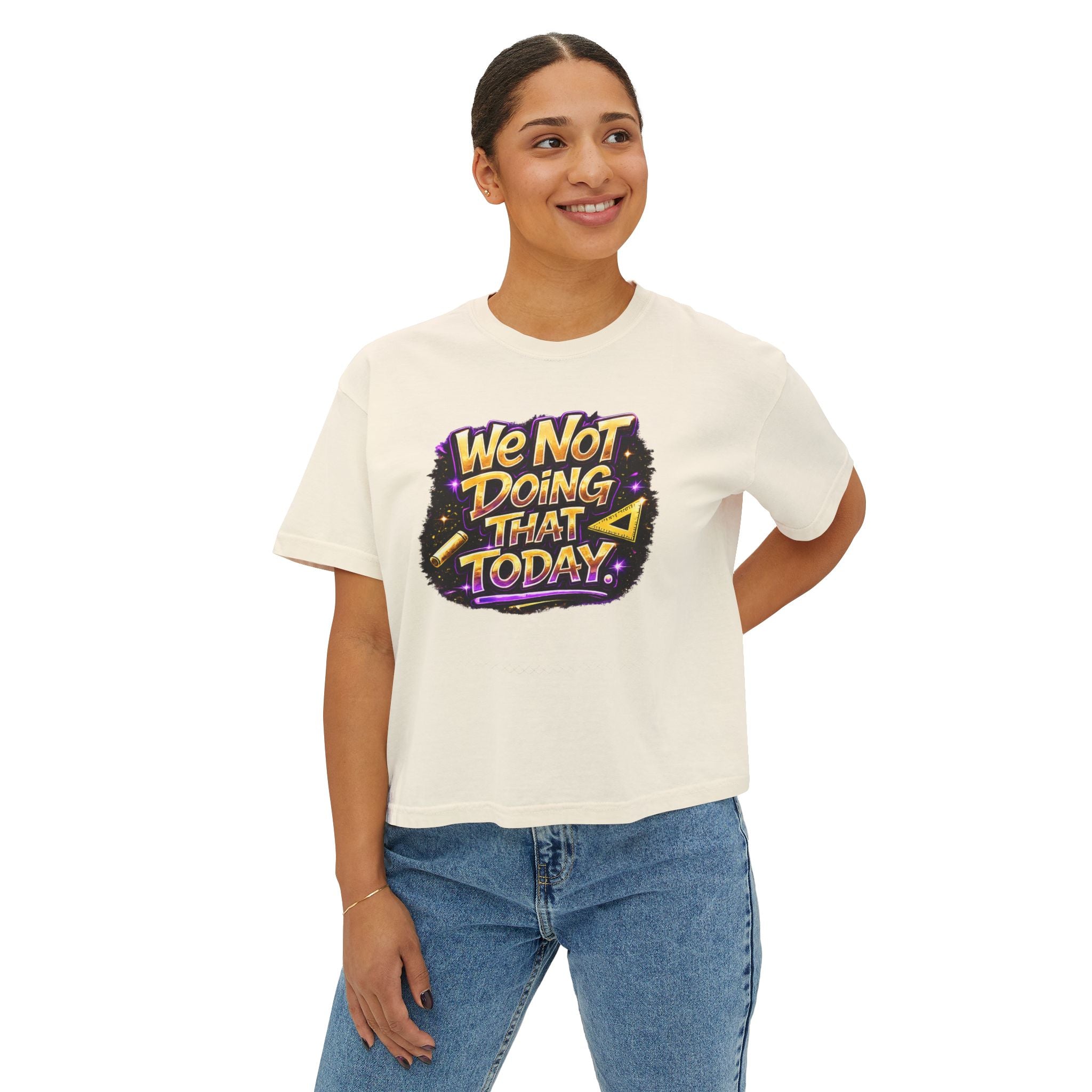 We Not Doing That Today Tee — Teachers Edition Funny Sarcastic Women's Boxy T‑Shirt