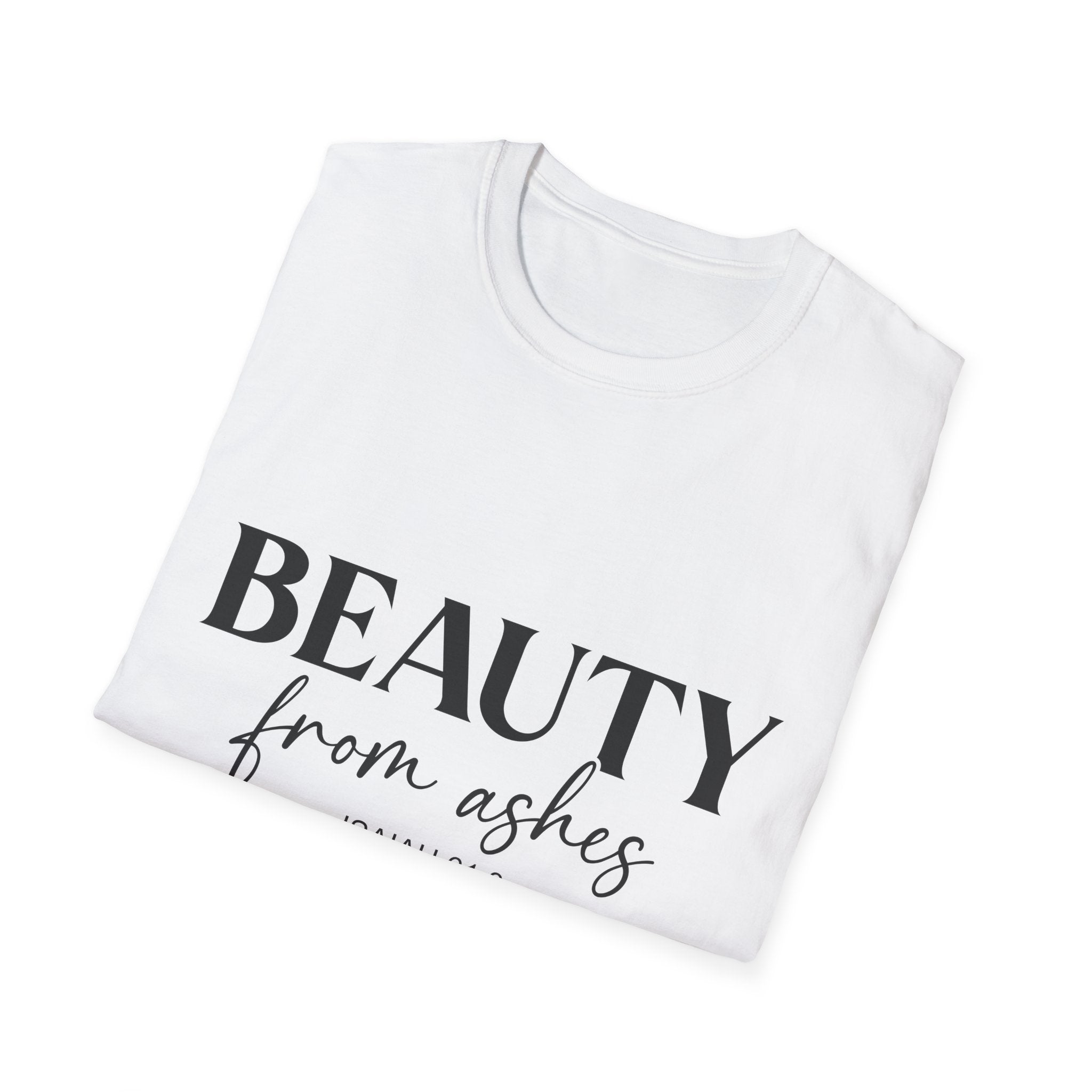 Inspirational Unisex T-Shirt: Beauty from Ashes, Faith Apparel, Motivational Gift, Christian Shirt, Casual Style, Uplifting Quote