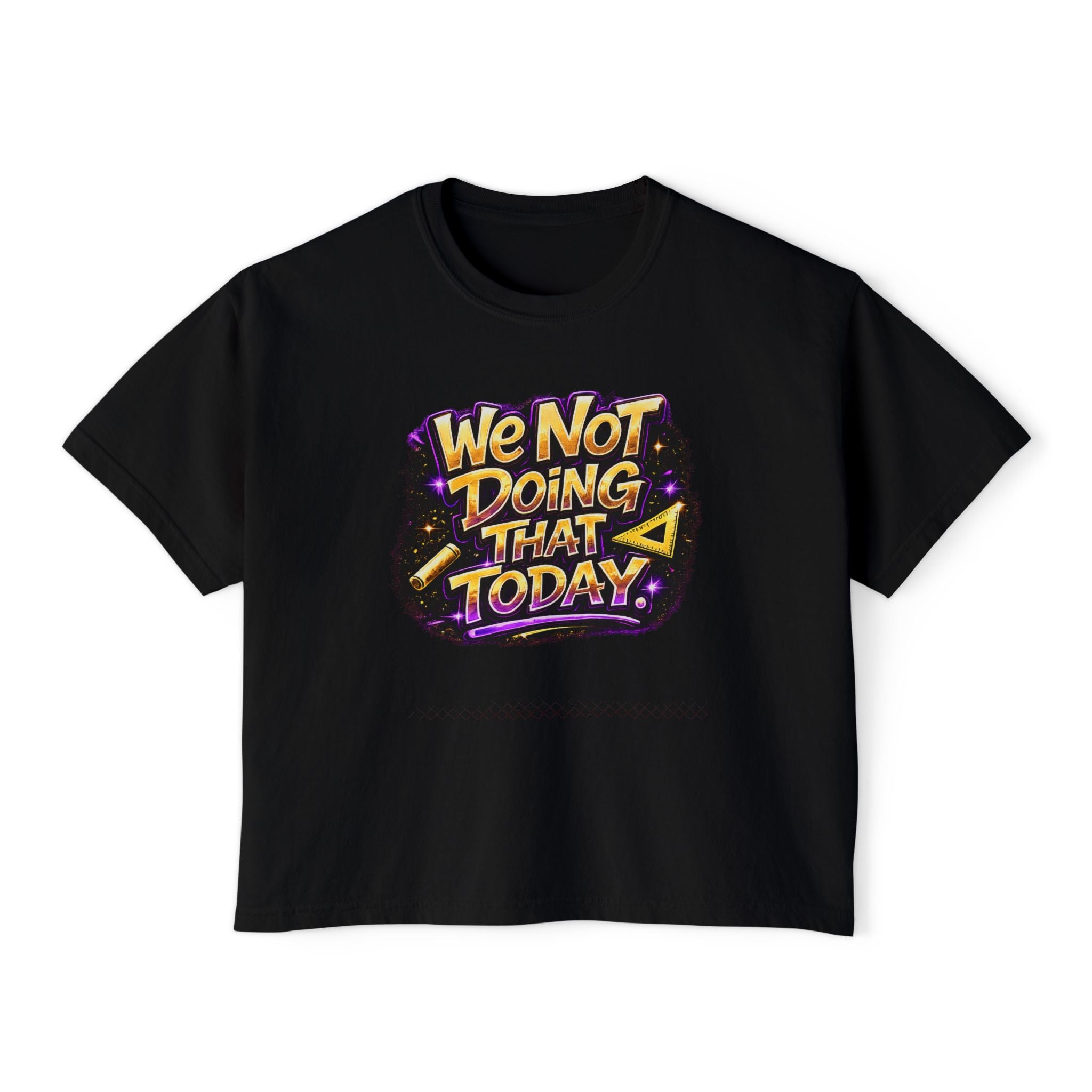 We Not Doing That Today Tee — Teachers Edition Funny Sarcastic Women's Boxy T‑Shirt
