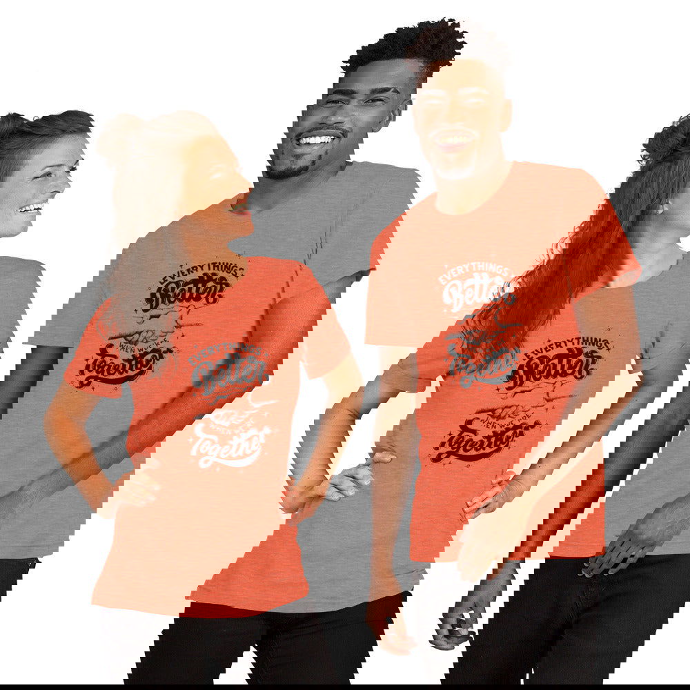 Better Together Unisex t-shirt - ShopEbonyMonique