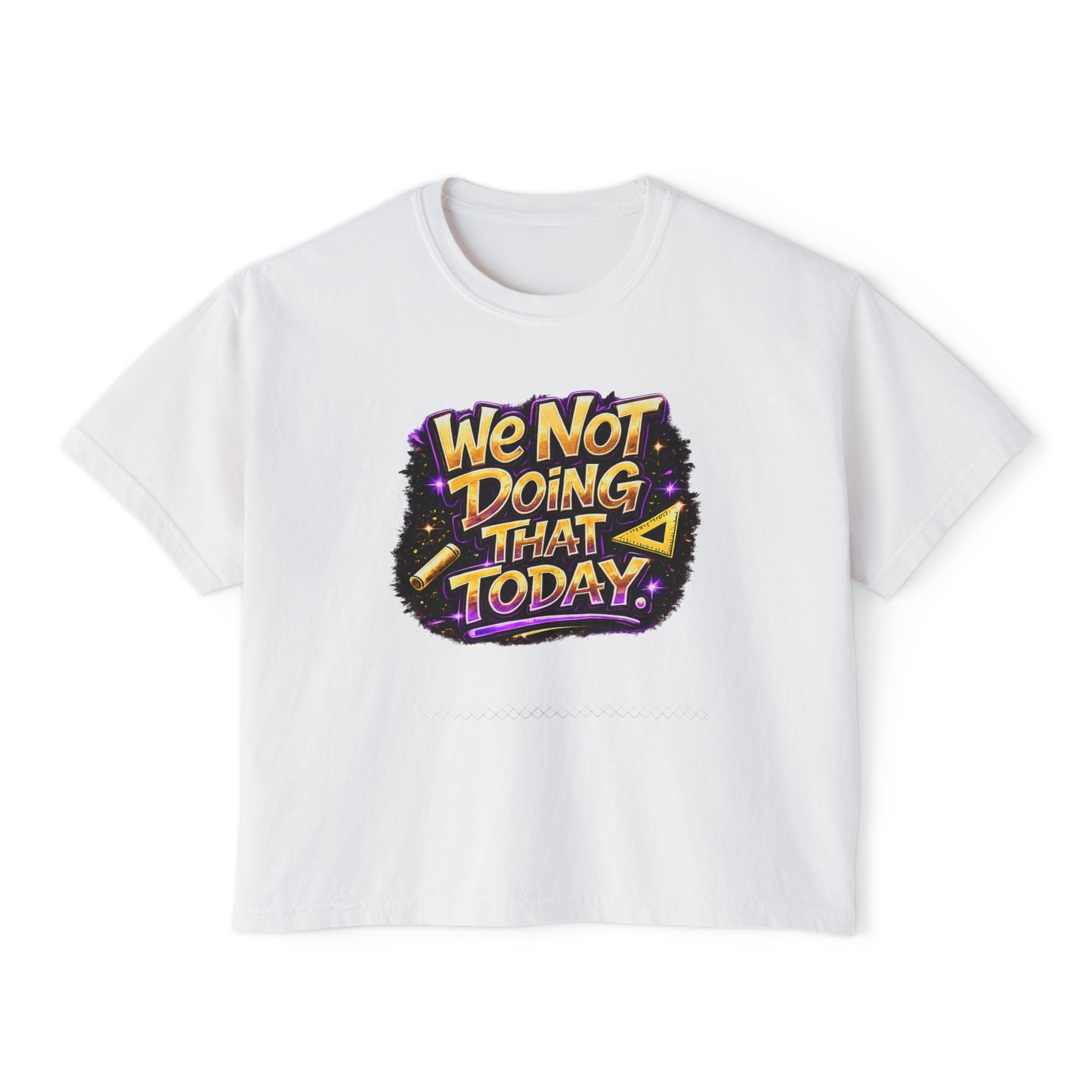 We Not Doing That Today Tee — Teachers Edition Funny Sarcastic Women's Boxy T‑Shirt