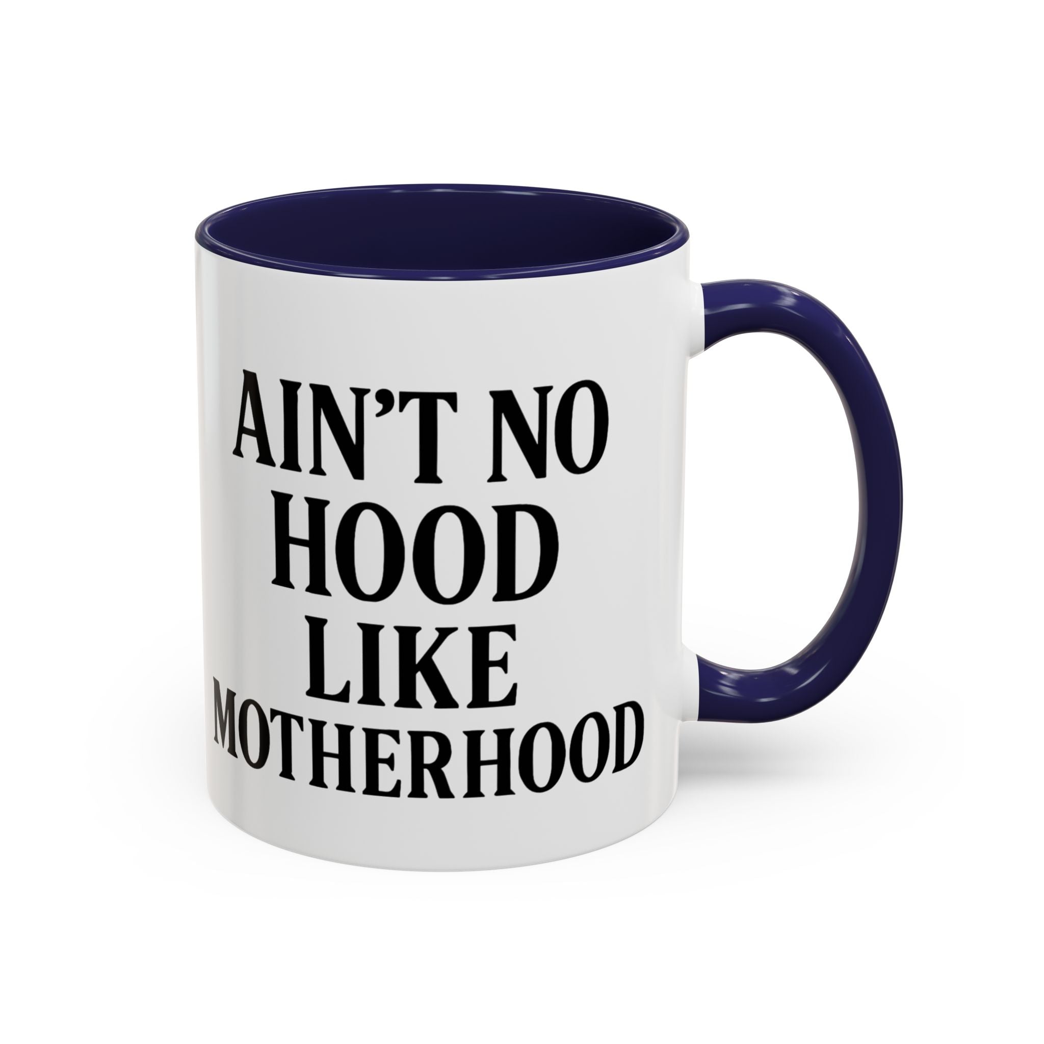Ain't No Hood Like Motherhood Coffee Mug - 11/15oz Accent Mug for Moms
