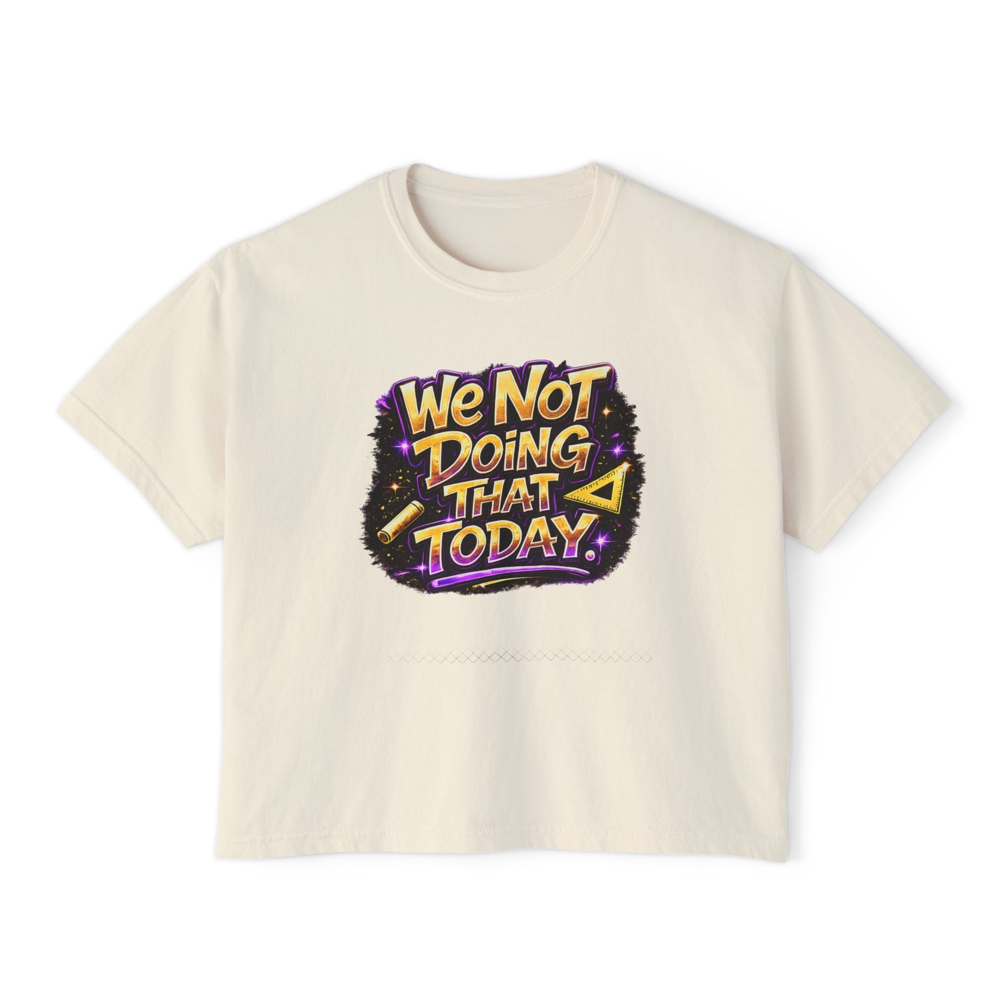We Not Doing That Today Tee — Teachers Edition Funny Sarcastic Women's Boxy T‑Shirt