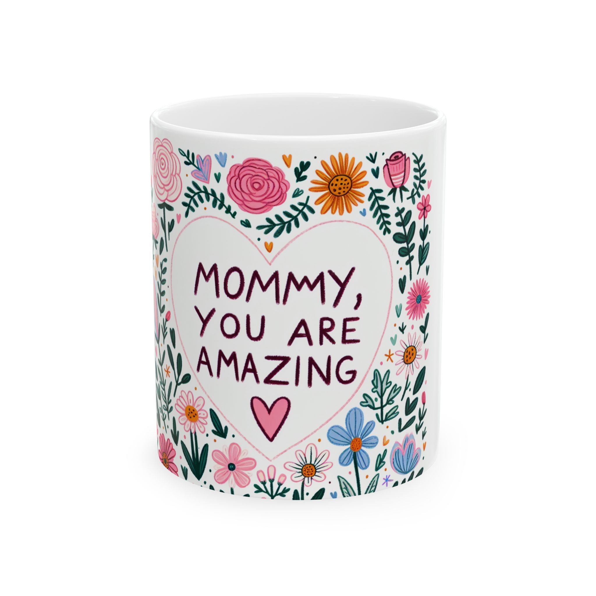 Mommy You Are Amazing Floral Ceramic Mug - 11oz & 15oz