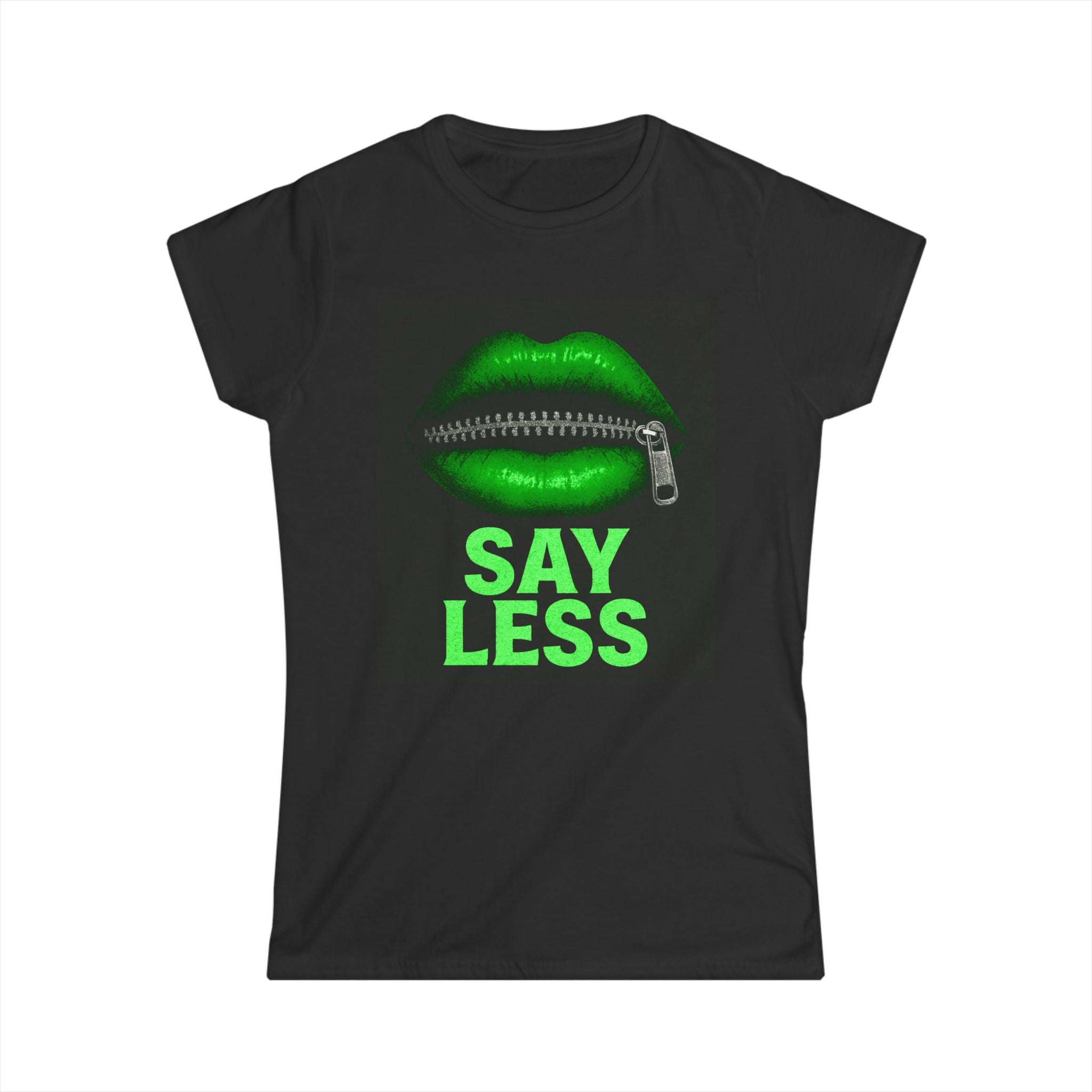 Say Less Women's Green  Softstyle Tee - Bold Inspirational Graphic T-Shirt