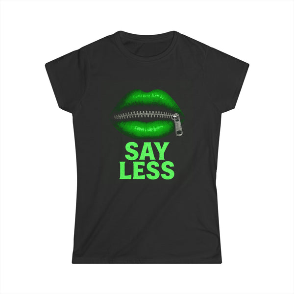 Say Less Women's Green  Softstyle Tee - Bold Inspirational Graphic T-Shirt