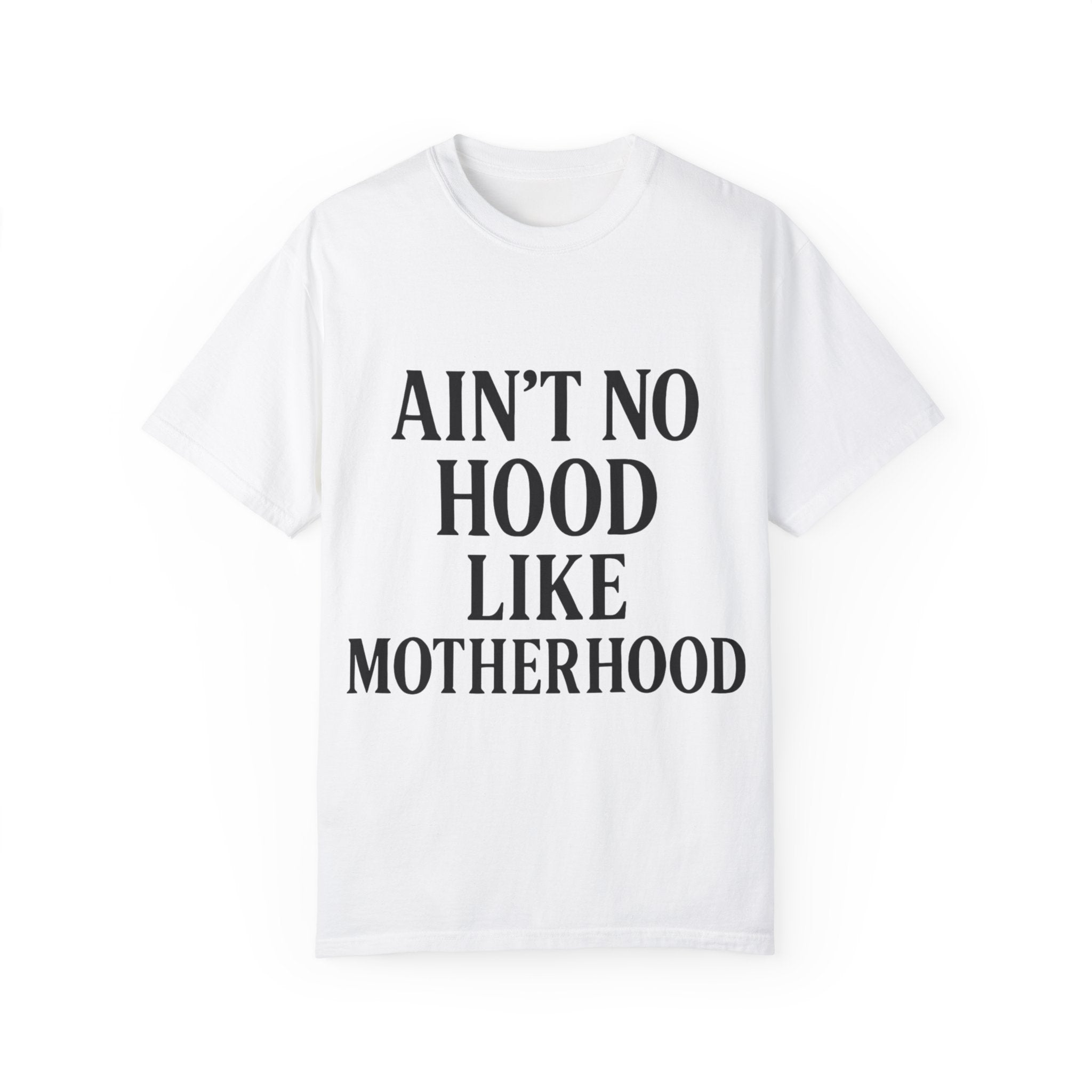 Motherhood T-Shirt | Ain't No Hood Like Motherhood