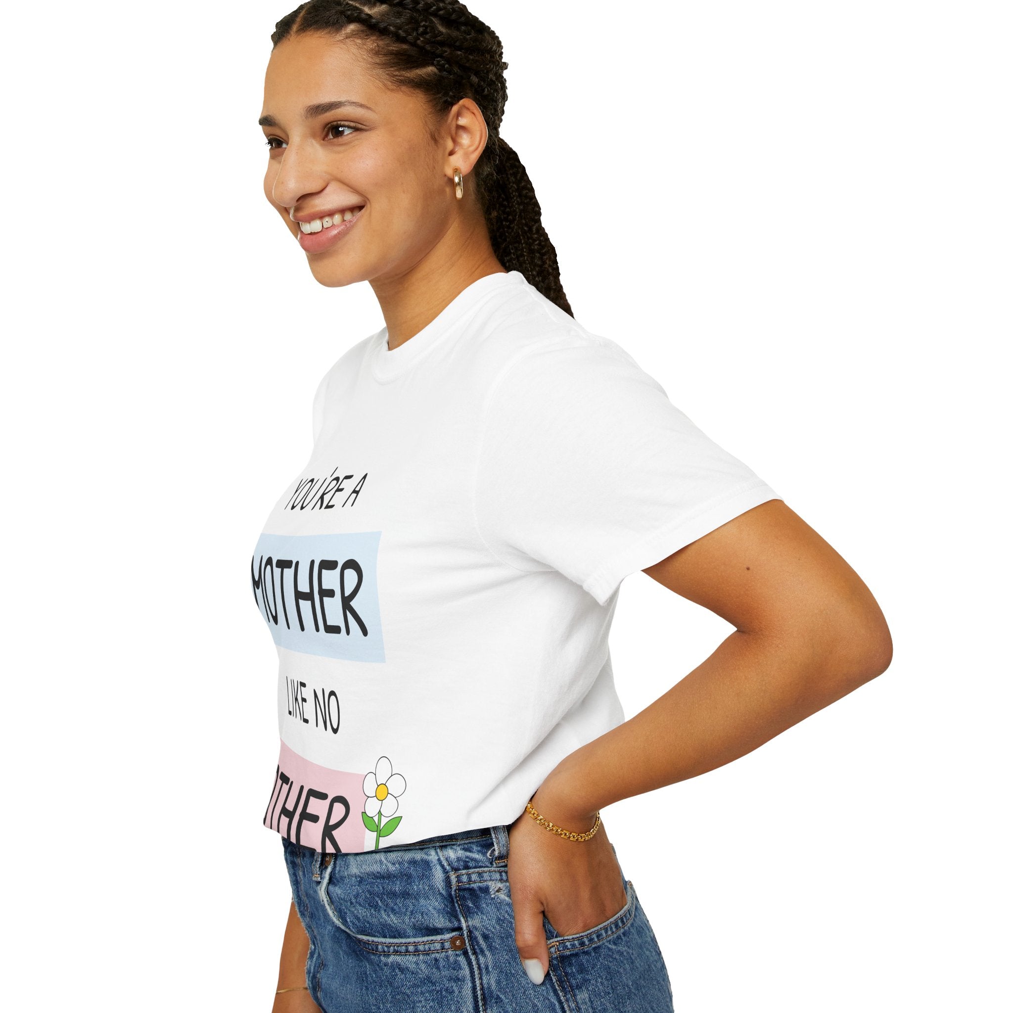 Mother's Day "You're a Mother Like No Other" - Garment-Dyed T-Shirt