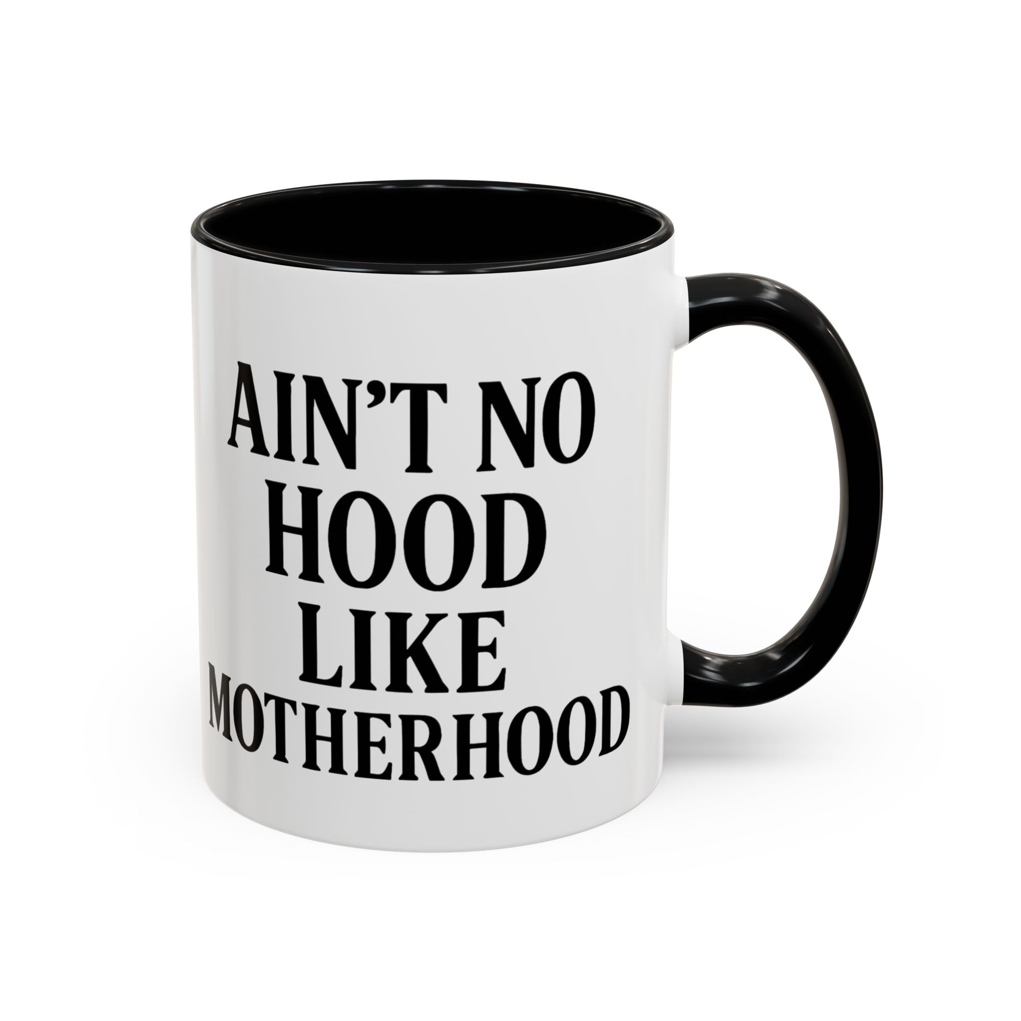 Ain't No Hood Like Motherhood Coffee Mug - 11/15oz Accent Mug for Moms