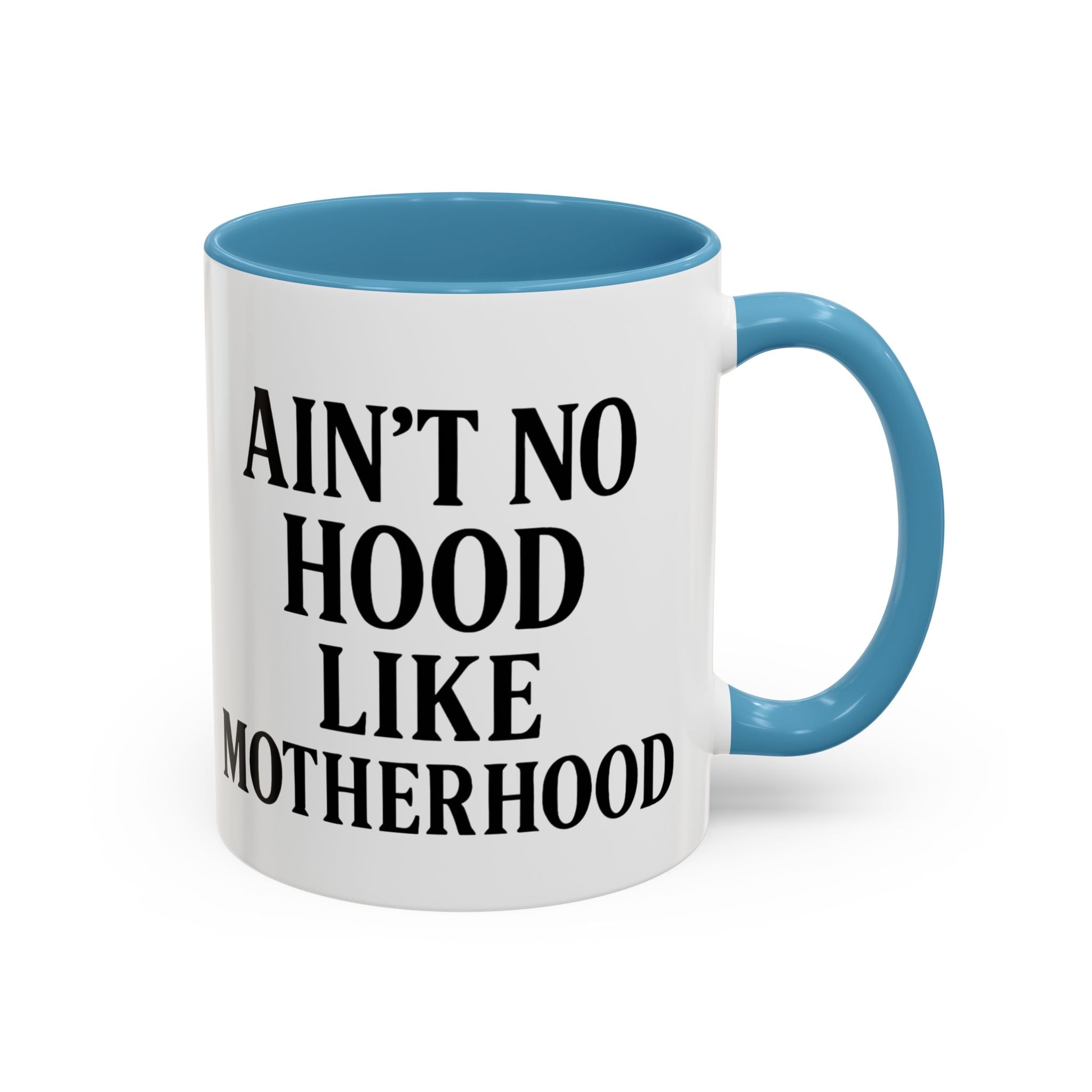 Ain't No Hood Like Motherhood Coffee Mug - 11/15oz Accent Mug for Moms