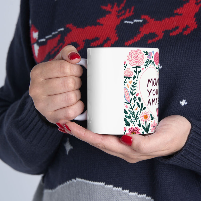 Mommy You Are Amazing Floral Ceramic Mug - 11oz & 15oz