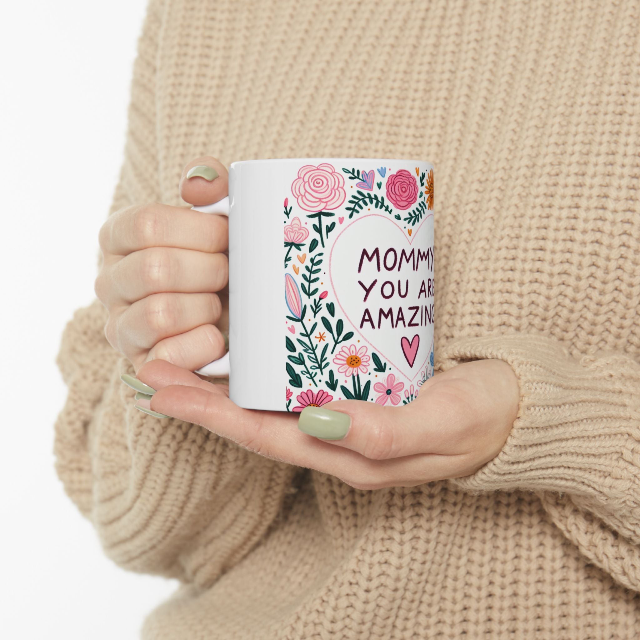 Mommy You Are Amazing Floral Ceramic Mug - 11oz & 15oz
