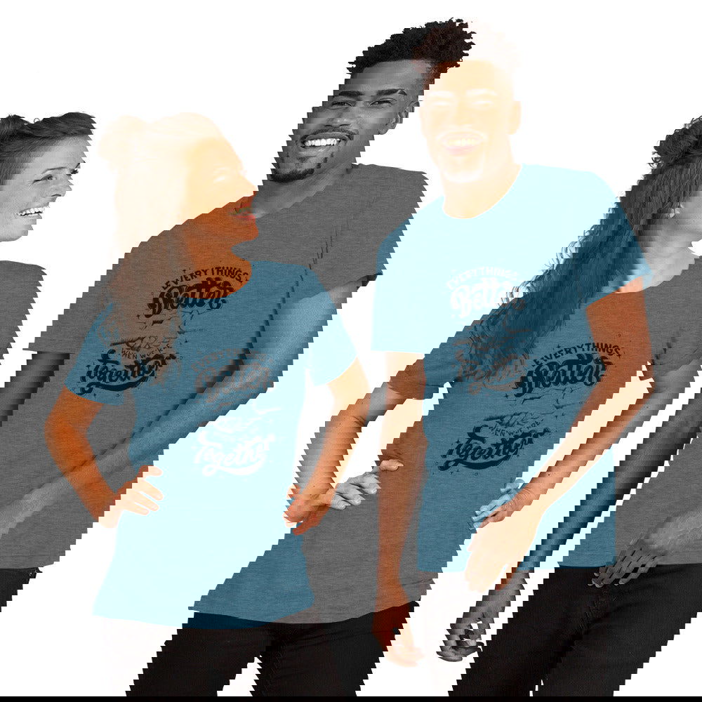 Better Together Unisex t-shirt - ShopEbonyMonique