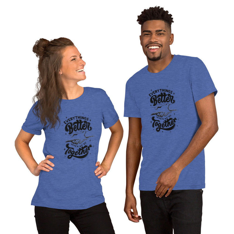 Better Together Unisex t-shirt - ShopEbonyMonique
