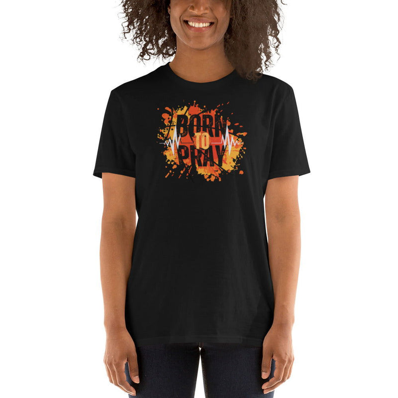 Born to Pray Short-Sleeve Unisex T-Shirt - ShopEbonyMonique