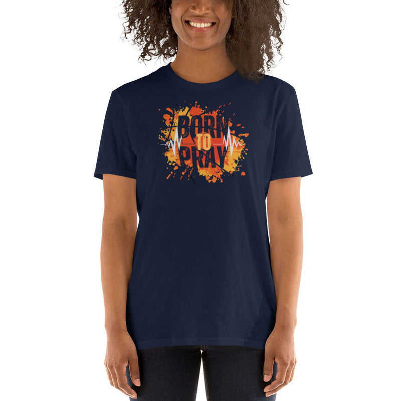 Born to Pray Short-Sleeve Unisex T-Shirt - ShopEbonyMonique