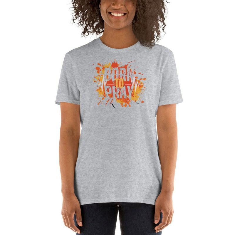 Born to Pray Short-Sleeve Unisex T-Shirt - ShopEbonyMonique