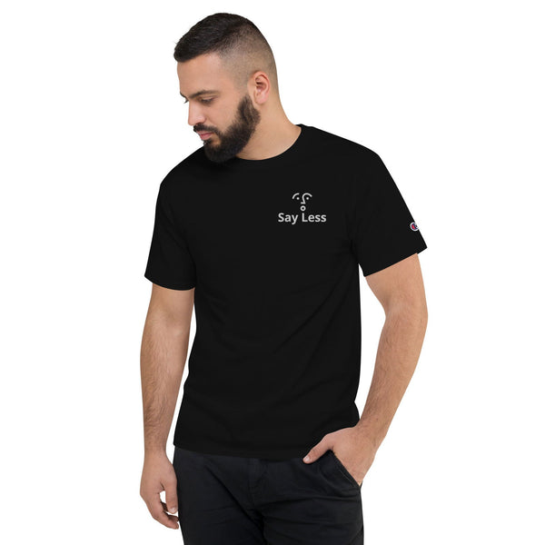 Say Less Champion T-Shirt - ShopEbonyMonique