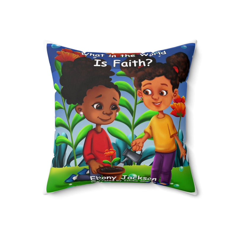 What In The World Is Faith  Polyester Square Pillow - ShopEbonyMonique